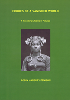 Echoes of a Vanished World by Robin Hanbury-Tenison